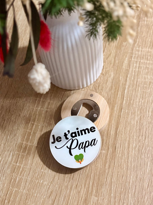 Décapsuleur aimanté "Je t'aime papa" - Edition Fête des pères